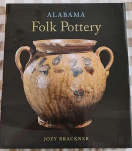 Alabama Folk Pottery Coffee Table Book, By Joey Brackner, SIGNED - Foto 1 di 7