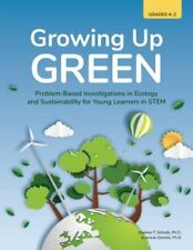 Growing Up Green: Problem-Based Investigations in Ecology and Sustainability...