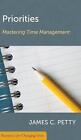 Priorities Mastering Time Managment: Mastering Time Management By Petty J. (Engl