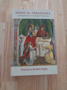 Medical Paradoxes: Contradictions Modern Medicine by Francisco Kerdel-Vegas SC - Picture 1 of 1