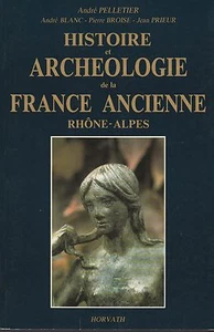 A. Pelletier ... - Histoire et Archéologie de la France Ancienne - Rhône-Alpes - - Picture 1 of 1
