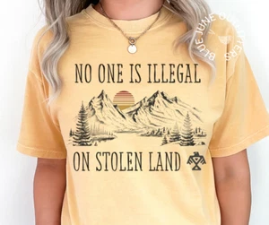NO ONE IS ILLEGAL ON STOLEN LAND | PRO IMMIGRATION RIGHTS TEE | PROUD IMMIGRANT - Picture 1 of 9