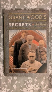 Sue Taylor, GRANT WOOD'S SECRETS, 2020, HB, DJ, University of Delaware Press - Imagen 1 de 10