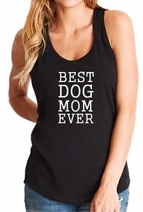 Tank Top Best Dog Mom Ever T Shirt Pet Animal Lovers Gift Mama Funny Women's Tee - Picture 1 of 11