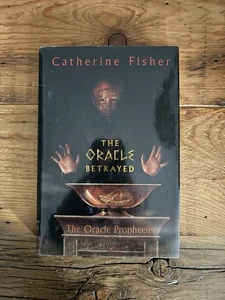 THE ORACLE BETRAYED: THE ORACLE PROPHECIES BY CATHERINE FISHER,2004 (HARDCOVER W - Picture 1 of 3