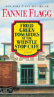 Fannie Flagg Fried Green Tomatoes at the Whistle Stop Cafe (Paperback)