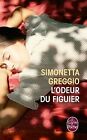L'odeur Du Figuier By Greggio, Simonetta | Book | Condition Good