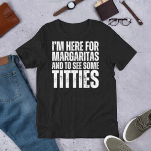 I'm Here for Margaritas and Titties Funny Cinco De Mayo Drinking t-shirt - Picture 1 of 5