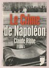 Le Crime De Napoleon Par Claude Ribbe Eo 2005 Ed  Prive Broche Tres Bon Etat