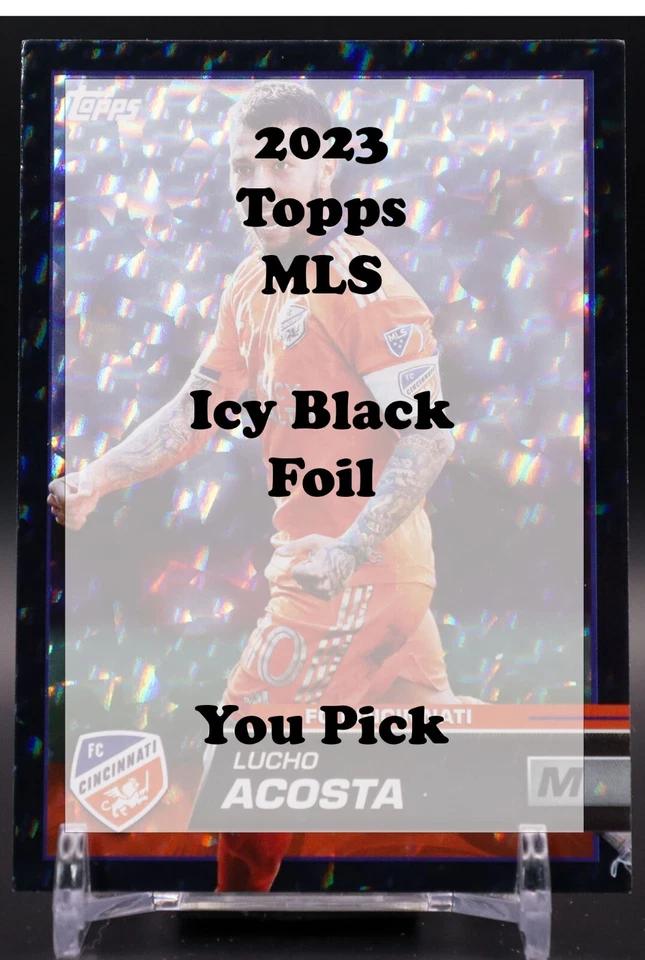 2023 Topps MLS 2023 Icy Black Foil - You Pick - Image 1 of 1
