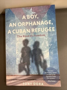 A Boy, an Orphanage, a Cuban Refugee Tony Dora Paperback Softback 2023 - Foto 1 di 7