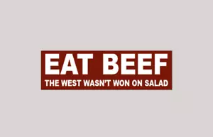 Eat Beef The West Wasn't Won on Salad Bumper Sticker (funny meat eater) - Picture 1 of 1
