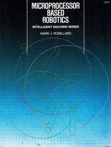 MICROPROCESSOR BASED ROBOTICS VOL. 1 by Robillard, Mark J. 1983 Softcover - Picture 1 of 2