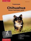 Traumrasse: Chihuahua: Kleiner Hund ganz gross! by Bianca Thomsen Paperback Book