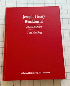 Joseph Henry Blackburne A Chess Biography Tim Harding McFarland HC - VG! - Picture 1 of 11