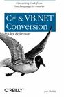 C# & VB.NET Conversion Pocket Reference By Jose Mojica. 9780596003197