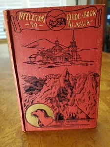Appletons' Guide-Book to Alaska and the Northwest Coast by Eliza Scidmore- 1899 - Picture 1 of 10