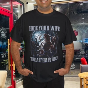 Funny Graphic Tee Hide Your Wife The Alpha Is Here Wolf Meme T-Shirt - Picture 1 of 7