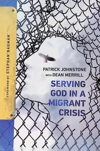 Serving God in a Migrant Crisis Paperback by Patrick Johnstone - Picture 1 of 4