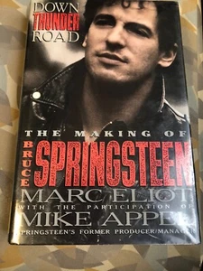 Down Thunder Road : The Making of Bruce Springsteen by Marc Eliot and Mike Appel - Picture 1 of 12