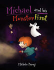 Michael And His Monster Hunt By Michele Perry - New Copy - 9781450078313