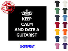 Graphic T Shirt Keep Calm And Date A Guitarist S M L XL 2XL 3XL