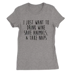 All I Want Womens T-Shirt Funny Slogan Quote Animals Cats Wine Naps Gift - Picture 1 of 15