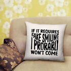 If It Requires Fake Smiling Printed Cushion with Filled Insert - 40cm x 40cm
