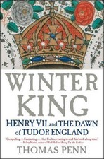 Winter King: Henry VII and the Dawn of Tudor England by Thomas Penn (English) Pa