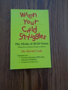 When Your Child Struggles: Myths of 20/20 Vision by Dr. David Cook SC 2016 - Imagen 1 de 1