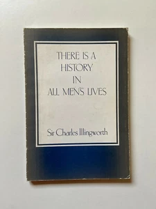 There Is A History In All Men's Lives by Charles Illingworth - 1988 Paperback - Bild 1 von 1
