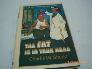 The Fat is in Your Head by Charlie W. Shedd A Life Style To Keep It Off - Picture 1 of 3