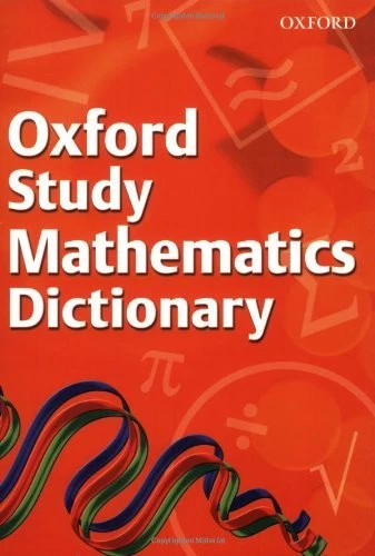 Oxford Study Mathematics Dictionary (2008 edition) By Frank Tapson - Image 1 of 1