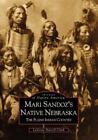 Laverne Harrell Clark Mari Sandoz's Native Nebraska (Paperback)