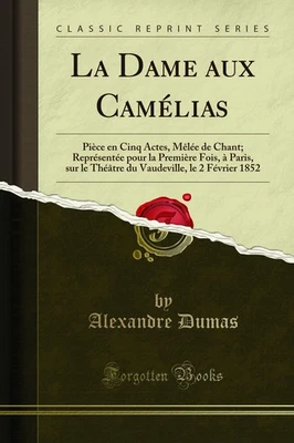 La Dame aux Camélias: Pièce en Cinq Actes, Mêlée de Chant (Classic Reprint) Foto 1 de 2