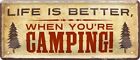 Life is better when you're Camping Caravan Camper Wohnwagen Blechschild B0345