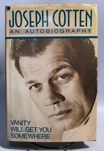 Vanity Will Get You Somewhere An Autobiography by Joseph Cotten, "Signed", 1987 - Picture 1 of 12