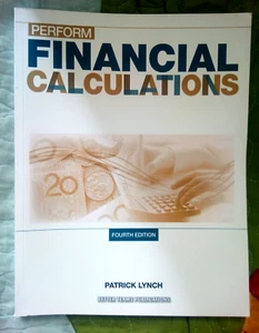 PERFORM FINANCIAL CALCULATIONS – FOURTH EDITION BY PATRICK LYNCH - VERY GOOD - Picture 1 of 1