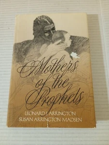 Mothers Of The Prophets By LEONARD J ARRINGTON SUSAN ARRINGTON MADSEN Signed LDS - Imagen 1 de 18