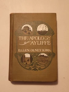 1904 Ellen Olney Kirk "The Apology Of Ayliffe" - 1st Ed Houghton Miflin - Picture 1 of 11