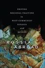 Russia Abroad: Driving Regional Fracture in Post-Communist Eurasia and Beyond by
