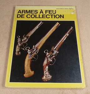ARMES A FEU DE COLLECTION - ALDO G. CIMARELLI - DOCUMENTAIRES ALPHA - Foto 1 di 5