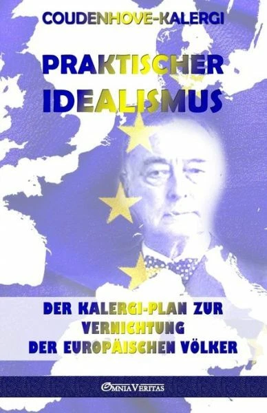 Praktischer Idealismus: Der Kalergi-Plan Zur Zerst?Rung Der Europ?Ischen V?... - Image 1 of 1