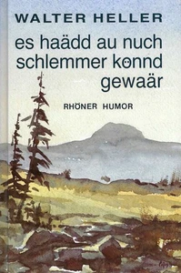 Es haädd au nuch schlemmer könnd gewaär - Rhöner Humor - Walter Heller - Picture 1 of 4