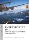 Sinking Force Z 1941 - 9781472846600