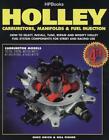 Holley Carburetors, Manifolds & Fuel Injections: How to Select, Install, Tune, R