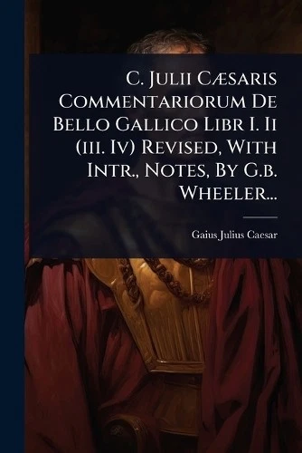 Gaius Julius Ca C. Julii CÃ]saris Commentariorum De Bell (Paperback) (UK IMPORT) - Image 1 of 1