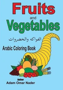 Arabic Coloring Book: Fruits and Vegetables by Adam Omar Nader (English) Paperba - Picture 1 of 1