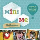 Mini Me Melbourne... By Hardie Grant Books, Paperback,Excellent