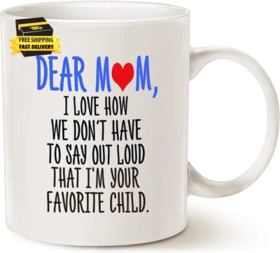 Mothers Day Funny Coffee Mug for Mom, Dear Mom, I'M Your Favorite Child Coffee M